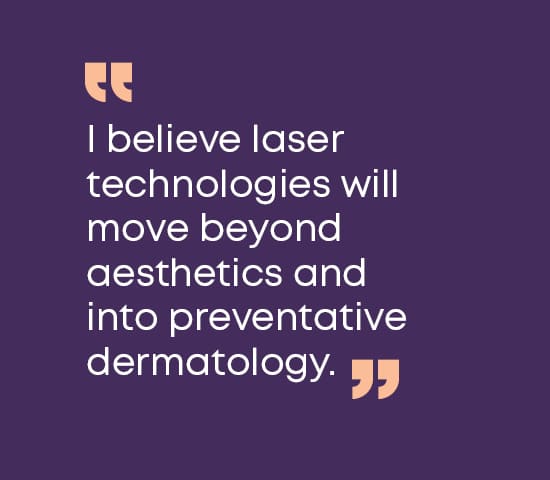 4. What laser innovation do you foresee being a routine part of aesthetic practice in the next five years?