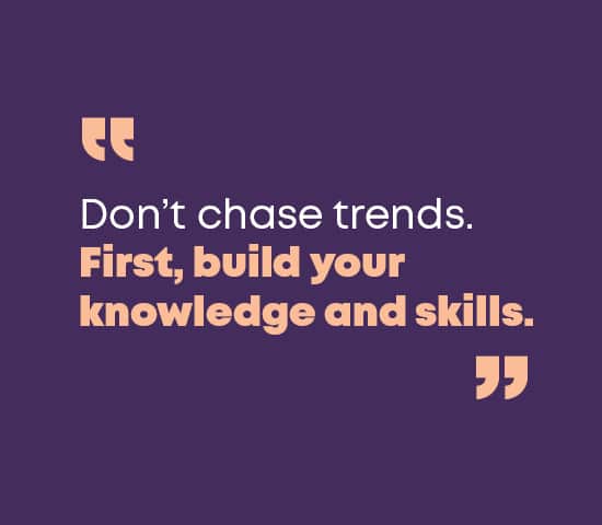 7. With so many new technologies on the market, what’s your rule of thumb for deciding what’s worth investing in?